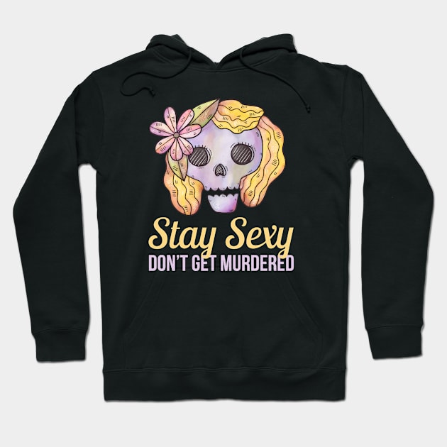 Stay Sexy Don't Get Murdered SSDGM Hoodie by sqwear